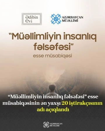 “Müəllimliyin insanlıq fəlsəfəsi” esse müsabiqəsinin ən yaxşı 20 iştirakçısının adı açıqlandı