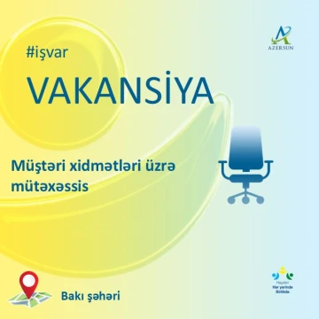 Müştəri xidmətləri üzrə mütəxəssis  vakansiyası