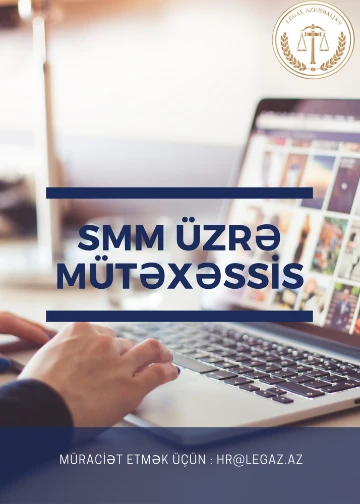 “LEGAZ” MMC “SMM ÜZRƏ MÜTƏXƏSSİS” VAKANSİYASI ELAN EDİR
