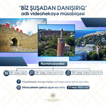 "Biz Şuşadan danışırıq" adlı videohekayə müsabiqəsinə start verilir