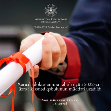 Dövlət Proqramı çərçivəsində xaricdə doktorantura təhsilinə dair sənəd qəbulunun müddəti uzadılıb