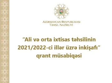 “Ali və orta ixtisas təhsilinin 2021/2022-ci illər üzrə inkişafı” qrant müsabiqəsi