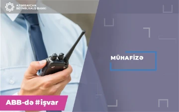 Mühafizə və rejim şöbəsi - Mühafizəçi vakansiyası