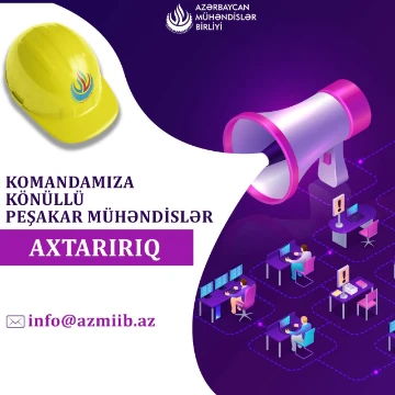 Azərbaycan Mühəndislər Birliyi müxtəlif departamentlər üzrə könüllü peşəkar mühəndislərin qəbulunu elan edir