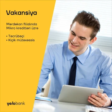 Mikro kreditləri üzrə Təcrübəçi / Kiçik mütəxəssis vakansiyası
