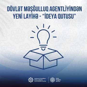 Dövlət Məşğulluq Agentliyindən yeni layihə - “İdeya qutusu”