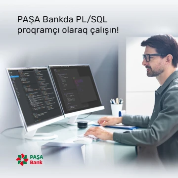 “PAŞA Bank”da “PL/SQL” proqramçı olaraq çalışmaq şansı