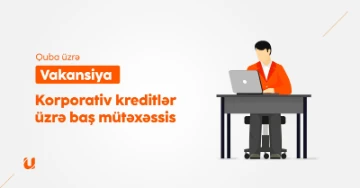 "Korporativ kreditlər üzrə aparıcı / baş mütəxəssis" vəzifəsi üzrə vakansiya