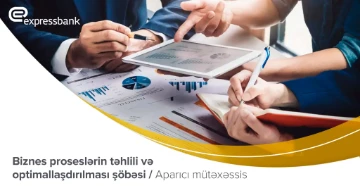 Biznes proseslərin təhlili və optimallaşdırılması şöbəsinin Aparıcı mütəxəssisi vakansiyası