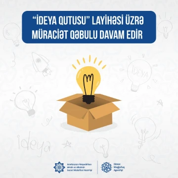 “İdeya qutusu” layihəsi üzrə müraciət qəbulu davam edir