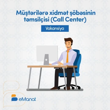 Müştərilərə xidmət şöbəsinin təmsilçisi (Call Center) vakansiyası