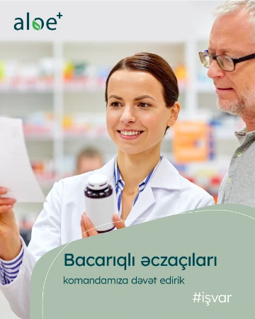 ALOE + apteklər şəbəkəsi olaraq yeni açılacaq apteklərimizəƏCZAÇILARaxtarırıq