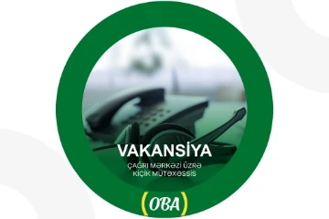 "Çağrı Mərkəzi üzrə Kiçik Mütəxəssis" vakansiyası