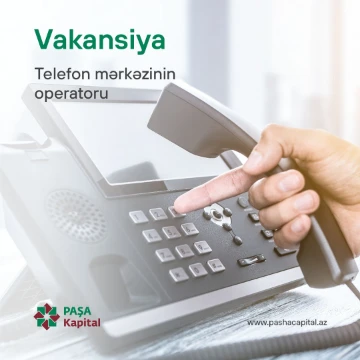 Telefon mərkəzi bölməsinin Operatoru vəzifəsi üzrə vakansiya