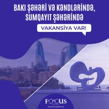 Focus Optika komandasına SƏN lazımsan!