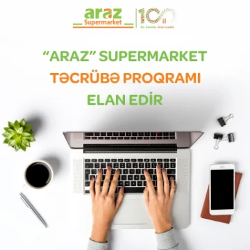 "Araz" Supermarket karyerasına yeni başlayan gənclər üçün təcrübə proqramı elan edir