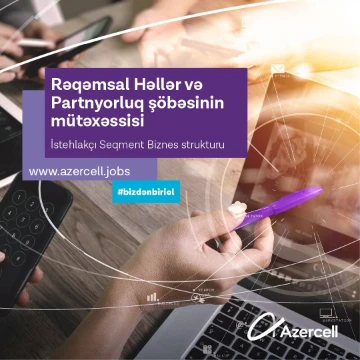 Azercell Rəqəmsal Həllər və Partnyorluq üzrə mütəxəssis vakansiyasını açıq elan edir