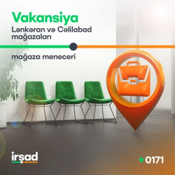 Lənkəran və Cəlilabad mağazalarında "Mağaza meneceri" vəzifəsi üzrə vakansiya