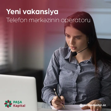 Telefon mərkəzi Operatoru vəzifəsi üzrə vakansiya