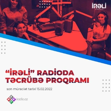 “İrəli” Radio 2022-ci ilin ilk təcrübə proqramı