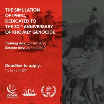 "The Simulation of IPHRC, dedicated to the 30th Anniversary of Khojaly Genocide"