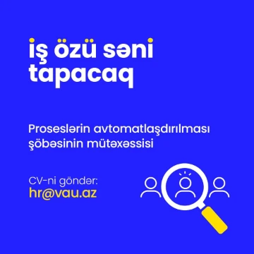 “Proseslərin avtomatlaşdırılması şöbəsinin mütəxəssisi” vakansiyası