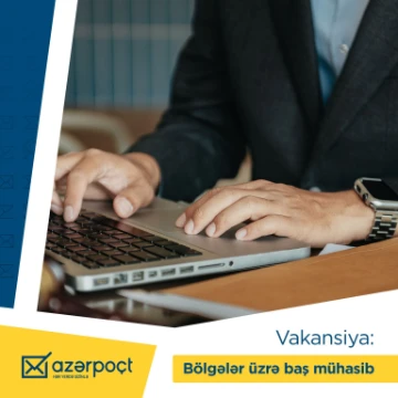 “Azərpoçt” MMC  Regional Poçt Filiallarına “Baş mühasib” Vakansiyası elan edir