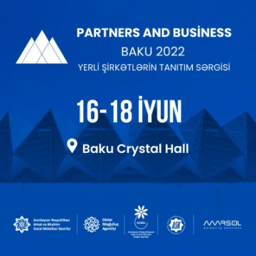 "Partners and Business" Baku 2022 - yerli şirkətlərin tanıtım sərgisi keçiriləcək