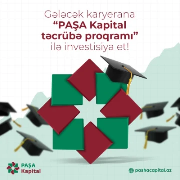 Gələcək karyerana “PAŞA Kapital təcrübə proqramı” ilə investisiya et!