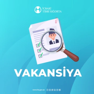 İcbari Tibbi Sığorta üzrə Dövlət Agentliyi regional filiallarına həkim-ekspert vəzifəsi üzrə vakansiya elan edir