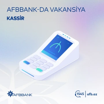AFB Bank “Mərkəz” filialı üzrə Kassir axtarışındadır