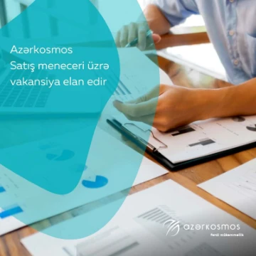 Azərkosmos Satış meneceri vakansiyasını elan edir