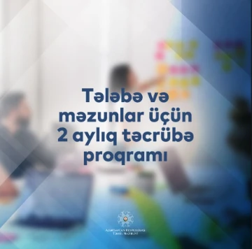 Təhsil Nazirliyinin İnformasiya və vətəndaşlara xidmət şöbəsi tələbə və yeni məzunlar üçün təcrübə proqramı elan edir
