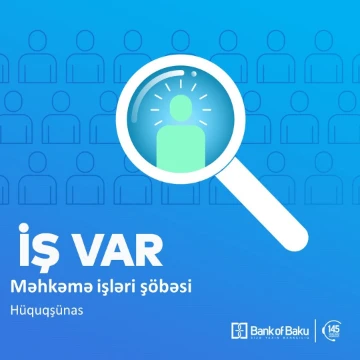 Məhkəmə işləri şöbəsi üçün hüquqşünas vakansiyası (Şirvan və Lənkəran filialları üçün)