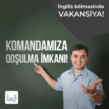 Bakı-İstanbul liseyi İNGİLİS BÖLMƏSİNDƏ VAKANSİYA elan edir