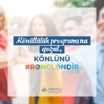 Sabunçu Gənclər Evi Vll könüllük proqramını elan edir