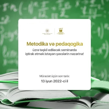 Metodika və pedaqogika üzrə təşkil ediləcək seminarda iştirak etmək istəyən şəxslərin nəzərinə!