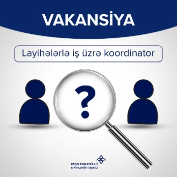 Layihələrlə iş üzrə koordinator vakansiyası