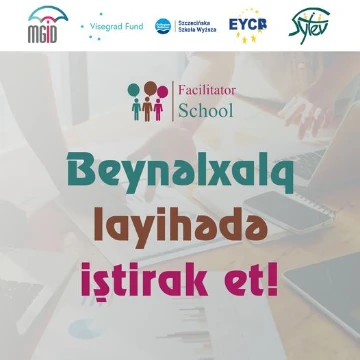 “Facilitator school” (Fasilitator məktəbi) layihəsi gəncləri beynəlxalq təcrübə qazanmağa dəvət edir