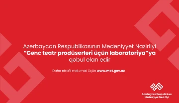 Azərbaycan Respublikasının Mədəniyyət Nazirliyi “Gənc teatr prodüserləri üçün laboratoriya”ya qəbul elan edir