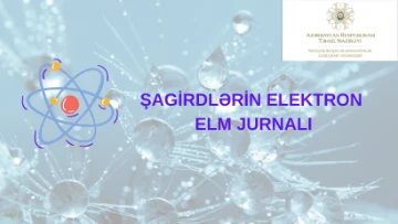 Şagirdlərin Elektron Elm Jurnalı üçün məqalələrin qəbuluna başlandı