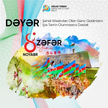 “Dəyər” Şəhid Ailələrindən Olan Gənc Qadınların İşlə Təmin Olunmasına Dəstək layihəsinə start verilir!