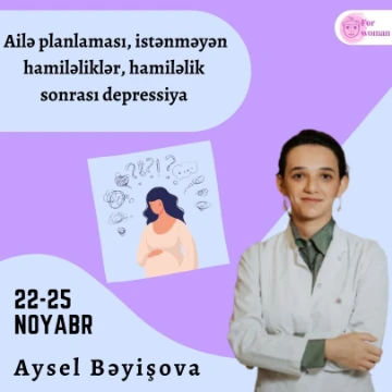 “Ailə planlaması, istənməyən hamiləliklər, hamiləlik sonrası depressiya” təlimi