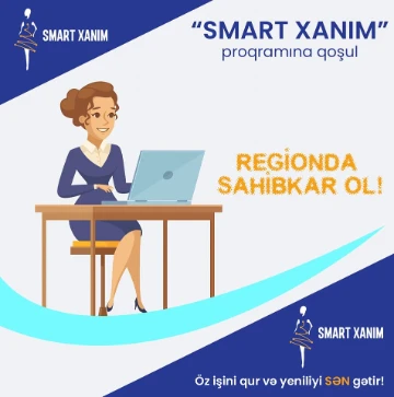 “Smart xanım” proqramına qoşul, REGİONDA SAHİBKAR OL!