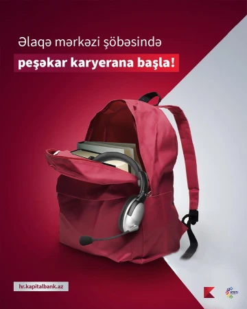 Kapital Bankda karyerasına başlamaq istəyən tələbələr üçün əla fürsət!