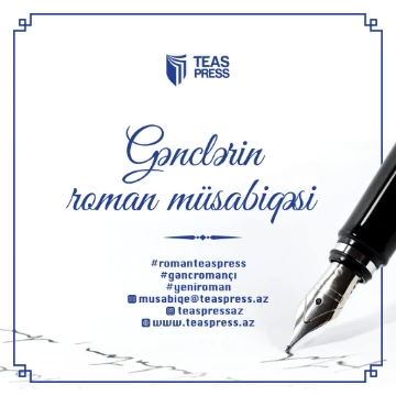 ˝TEAS PRESS - Gənclərin Roman Müsabiqəsi˝ elan edilir