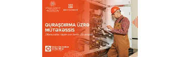 “Quraşdırma üzrə mütəxəssis” təliminə müraciətlər qəbul edilir