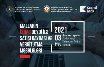 Şamaxıda malların ixrac qeydi ilə satışı qaydalarına həsr olunan təlim keçiriləcək