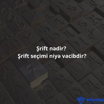 Şrift nədir? Şrift seçimi niyə vacibdir?