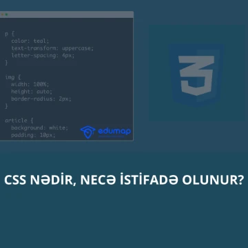 CSS NƏDİR, NECƏ İSTİFADƏ OLUNUR?
